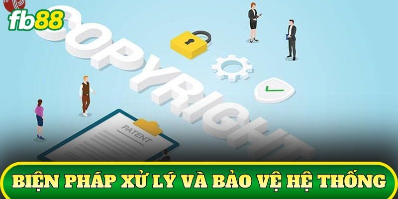 Tuyên Bố Bản Quyền 3 Biện pháp xử lý và bảo vệ hệ thống