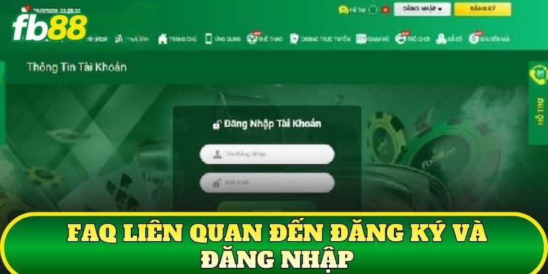 FAQ 2 FAQ liên quan đến đăng ký và đăng nhập