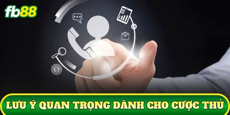 Liên Hệ 3 Lưu ý quan trọng dành cho cược thủ
