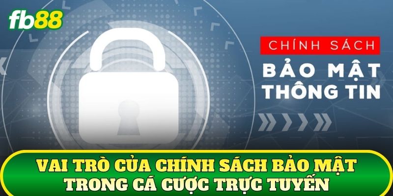 Vai trò của chính sách bảo mật trong cá cược trực tuyến