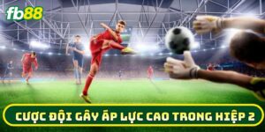 Lời khuyên khi soi kèo Cược Đội Gây Áp Lực Cao Trong Hiệp 2