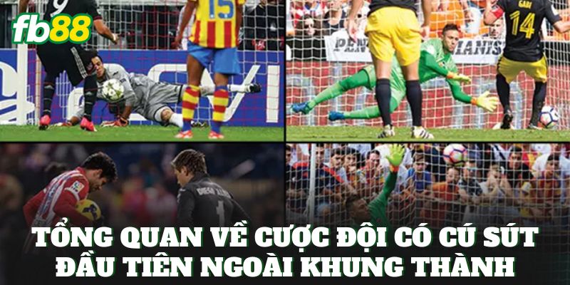Cược Đội Có Cú Sút Đầu Tiên Ngoài Khung Thành Hấp Dẫn 1 Tổng quan về cược đội có cú sút đầu tiên ngoài khung thành