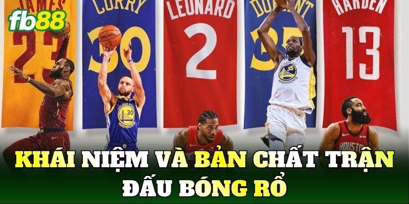 Khái niệm và bản chất trận đấu bóng rổ