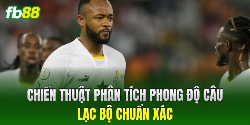 Kèo Đội Ghi Bàn Trước FB88: Lựa Chọn Thông Minh Khi Cá Độ 3 Chiến thuật phân tích phong độ câu lạc bộ chuẩn xác