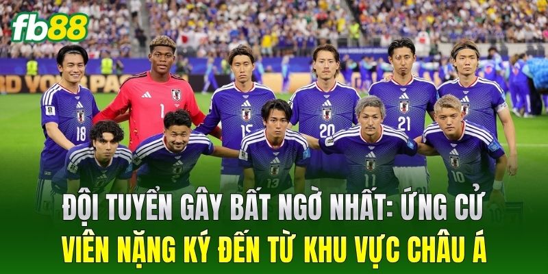 Đội Tuyển Gây Bất Ngờ Nhất WC 2026: Cơn Địa Chấn Toàn Cầu 1 Đội Tuyển Gây Bất Ngờ Nhất: Ứng cử viên nặng ký đến từ khu vực châu Á