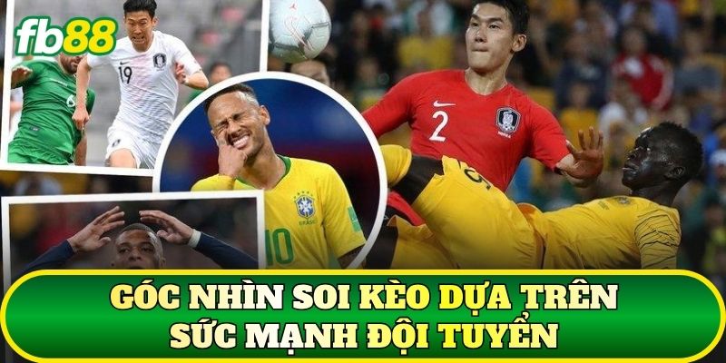 Đội Tuyển Mạnh Nhất World Cup: Góc Nhìn Soi Kèo Hiện Đại 3 Góc nhìn soi kèo dựa trên sức mạnh đội tuyển