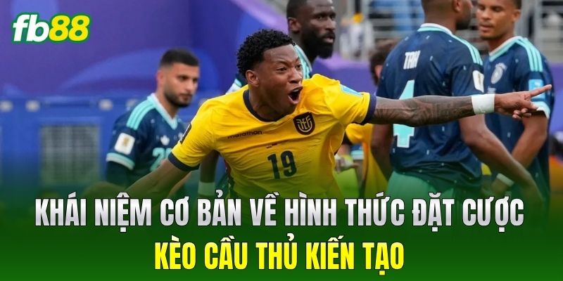 Khái niệm cơ bản về hình thức đặt cược Kèo Cầu Thủ Kiến Tạo