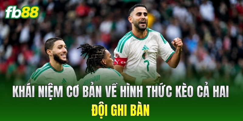 Kèo Cả Hai Đội Ghi Bàn FB88 - Mẹo Chơi Ăn Tiền Nhà Cái 1 Khái niệm cơ bản về hình thức Kèo Cả Hai Đội Ghi Bàn