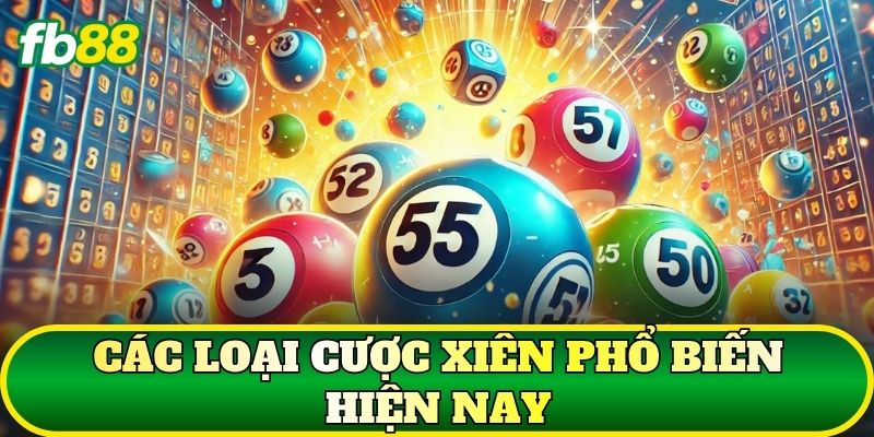 Xiên Là Gì? Cách Chơi Và Tính Thưởng Cược Chi Tiết 2 Các loại cược Xiên phổ biến hiện nay