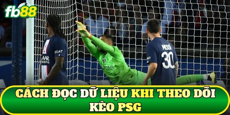Kèo PSG: Cẩm Nang Phân Tích Tỷ Lệ Và Nhận Định Chuẩn 2 Cách đọc dữ liệu khi theo dõi kèo PSG