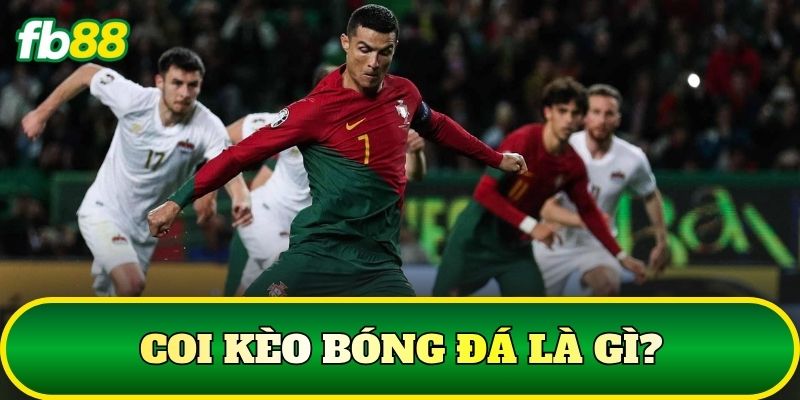 Coi kèo bóng đá là gì?