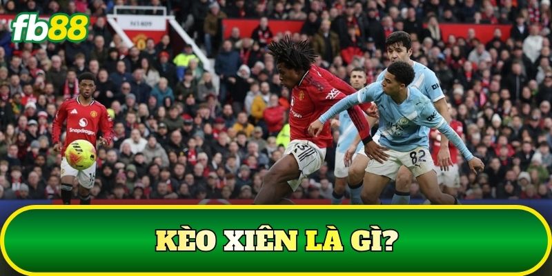 Kèo Xiên là gì?