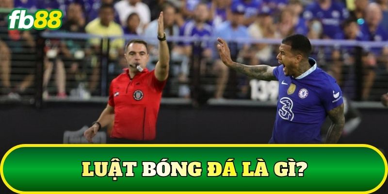 Luật bóng đá là gì?