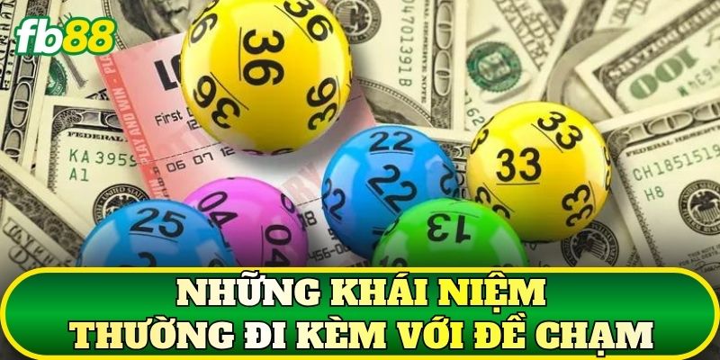 Đề Chạm Là Gì? Giải Thích Top 5 Các Thuật Ngữ Cơ Bản 2 Những khái niệm thường đi kèm với Đề Chạm