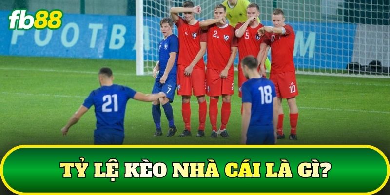 Tỷ Lệ Kèo Nhà Cái: Cách Đọc Kèo Bóng Đá Chuẩn 1 Tỷ lệ kèo nhà cái là gì?