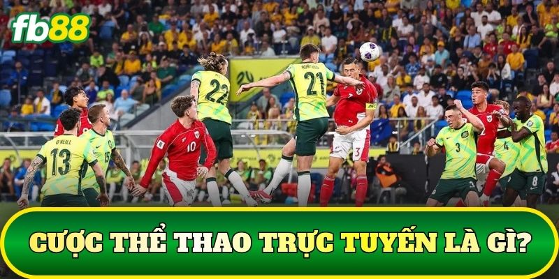 Cược thể thao trực tuyến là gì?
