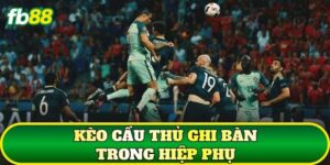 Kèo Cầu Thủ Ghi Bàn Trong Hiệp Phụ