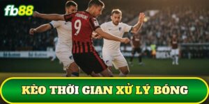 Kèo Thời Gian Xử Lý Bóng