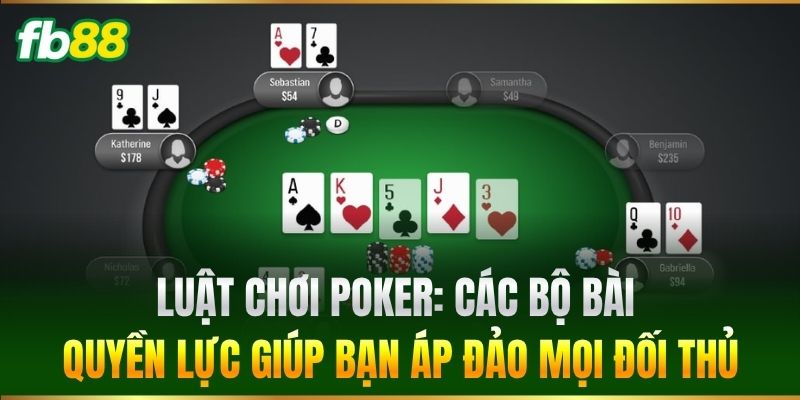Luật Chơi Poker Chi Tiết Giúp Tân Thủ FB88 Tự Tin Đặt Cược 1 Luật Chơi Poker: Các bộ bài quyền lực giúp bạn áp đảo mọi đối thủ